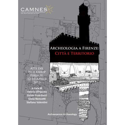 预订 Archeologia a Firenze: Città e Territorio: Atti del Workshop. Firenze, 12-13 Aprile 2013 佛罗伦萨考古学 / 会议录