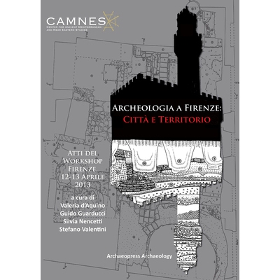 预订 Archeologia a Firenze: Città e Territorio: Atti del Workshop. Firenze, 12-13 Aprile 2013 佛罗伦萨考古学 / 会议录