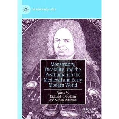 预订 Monstrosity, Disability, and the Posthuman in the Medieval and Early Modern World: 9783030254605