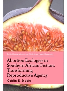预订 Abortion Ecologies in Southern African Fiction: Transforming Reproductive Agency 南部非洲小说中的堕胎生态: 97813502