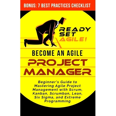 预订 Become an Agile Project Manager: Beginner’s Guide to Mastering Agile Project Management with Scrum, Kanban, Scrumb