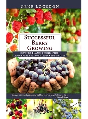 预订 Successful Berry Growing: How to Plant, Prune, Pick and Preserve Bush and Vine Fruits