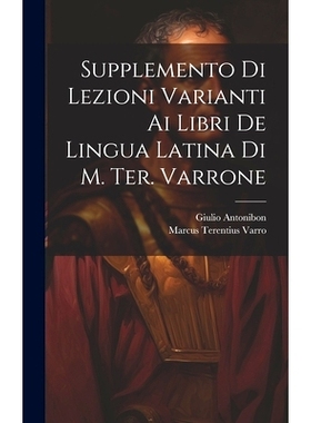 预订 Supplemento Di Lezioni Varianti Ai Libri De Lingua Latina Di M. Ter. Varrone: 9781020675423
