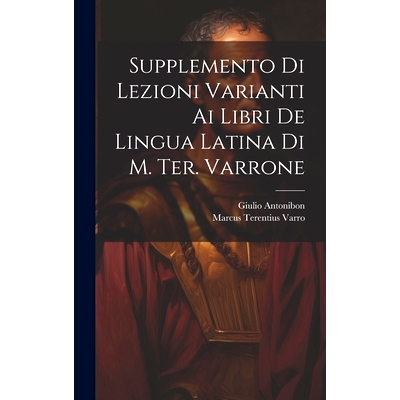 预订 Supplemento Di Lezioni Varianti Ai Libri De Lingua Latina Di M. Ter. Varrone: 9781020675423