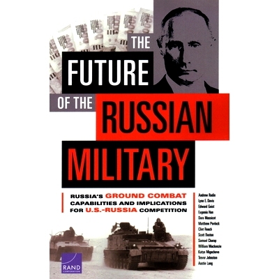 预订 The Future of the Russian Military: Russia’s Ground Combat Capabilities and Implications for U.S.-Russia Competiti