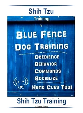 预订 Shih Tzu By Blue Fence Dog Training Obedience - Behavior - Commands - Socialize, Hand Cues Too! Shih Tzu Training: