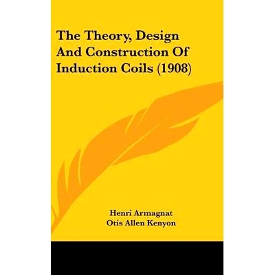 预订 The Theory, Design And Construction Of Induction Coils (1908): 9781437430493