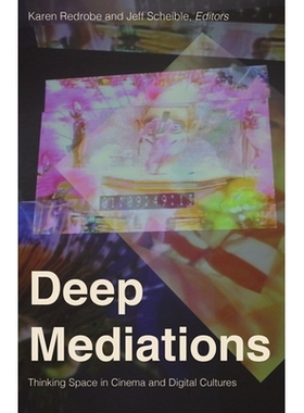 预订 Deep Mediations: Thinking Space in Cinema and Digital Cultures 深度冥想：电影和数字文化中的思维空间: 9781517908904