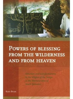 预订 Powers of Blessing from the Wilderness and from Heaven: Structure and Transformations in the Religion of the Toraja