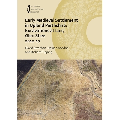 预订 Early Medieval Settlement in Upland Perthshire: Excavations at Lair, Glen Shee 2012-17 佩斯郡高地中世纪早期的定居点