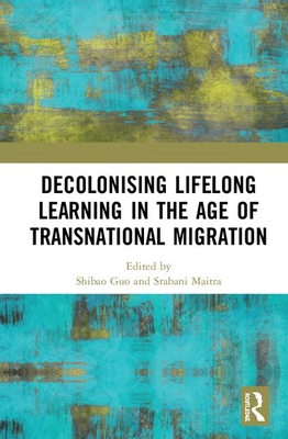 【预订】Decolonising Lifelong Learning in the Age of Transnational Migration 9780367436643