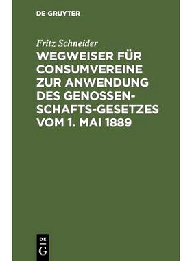 预订 Wegweiser für Consumvereine zur Anwendung des Genossenschafts-Gesetzes vom 1. Mai 1889: Musterstatuten mit Begrün