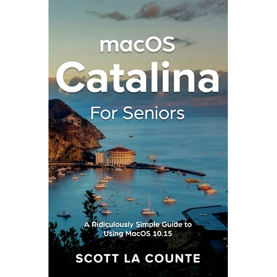 预订 MacOS Catalina for Seniors: A Ridiculously Simple Guide to Using MacOS 10.15: 9781629178769