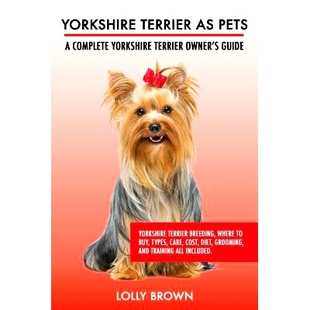 Diet Terrier Breeding Pets 预订 Cost Grooming Care Types Buy Trainin and Where Yorkshire