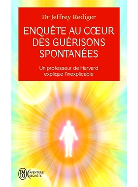 预订 Enquête au coeur des guérisons spontanées : un professeur de Harvard explique l’inexplicable 对自发愈合核心的调