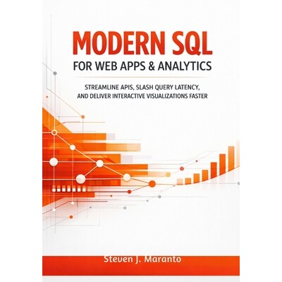 预订 Modern SQL for Web Apps & Analytics: Streamline APIs, Slash Query Latency, and Deliver Interactive Visualizations F