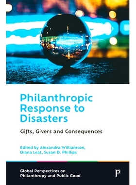 预订 Philanthropic Response to Disasters: Gifts, Givers and Consequences 慈善应对灾难：礼物、给予者和后果: 9781447362531