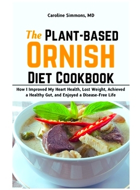 预订 The Plant-based Ornish Diet Cookbook: How I Improved My Heart Health, Lost Weight, Achieved a Healthy Gut, and Enjo