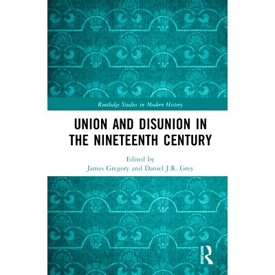 预订 Union and Disunion in the Nineteenth Century 19世纪联合与分裂: 9781138354302