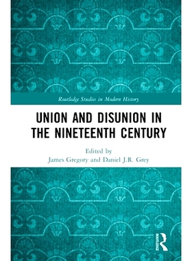 预订 Union and Disunion in the Nineteenth Century 19世纪联合与分裂: 9781138354302