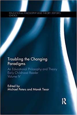 【预售】Troubling the Changing Paradigms: An Educational Philosophy and Theory Early Childhood Reader, Volume IV