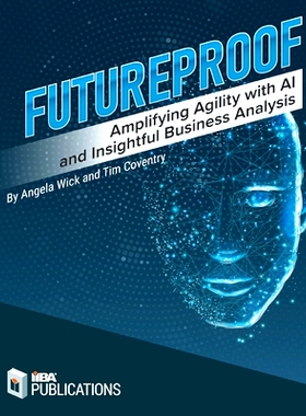 预订 Futureproof: Amplifying Agility with AI and Insightful Business Analysis: 9781927584385