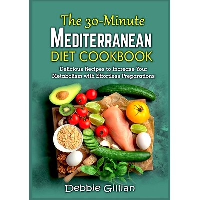 预订 The 30-Minute Mediterranean Diet Cookbook: Delicious Recipes to Increase Your Metabolism with Effortless Preparatio