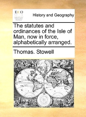 预订 The Statutes and Ordinances of the Isle of Man, Now in Force, Alphabetically Arranged.: 9781140698661