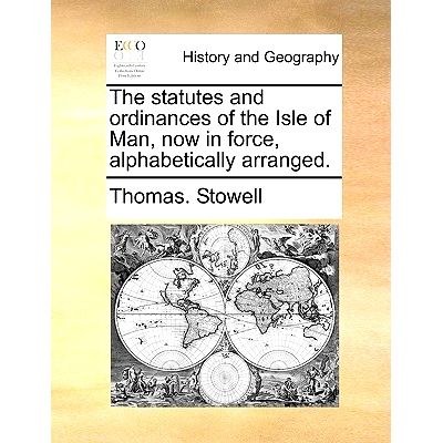 预订 The Statutes and Ordinances of the Isle of Man, Now in Force, Alphabetically Arranged.: 9781140698661