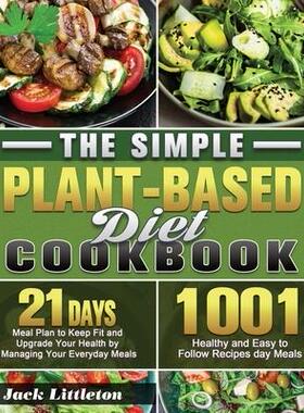[预订]The Simple Plant- Based Diet Cookbook: 1001 Healthy and Easy Recipes with 21 Days Meal Plan to Keep  9781649848598