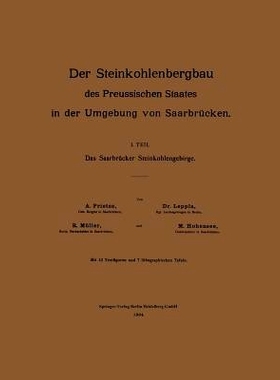 预订 Der Steinkohlenbergbau des Preussischen Staates in der Umgebung von Saarbrücken: I. Teil: Das Saarbrücker Steinko