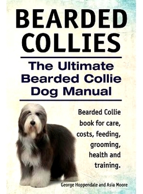 预订 Bearded Collies. The Ultimate Bearded Collie Dog Manual. Bearded Collie book for care, costs, feeding, grooming, he