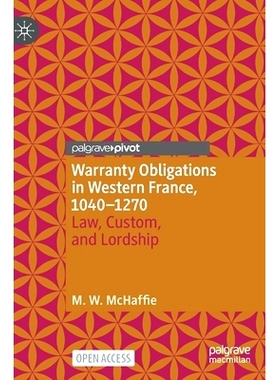 预订 Warranty Obligations in Western France, 1040–1270: Law, Custom, and Lordship 法国西部的保证义务 1040-1270：法律、