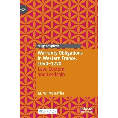 预订 Warranty Obligations in Western France, 1040–1270: Law, Custom, and Lordship 法国西部的保证义务 1040-1270：法律、