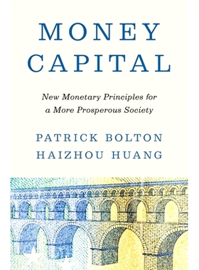 现货 Money Capital: New Monetary Principles for a More Prosperous Society 币资本：促进社会更加繁荣的新币原则: 978069