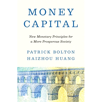 现货 Money Capital: New Monetary Principles for a More Prosperous Society 币资本：促进社会更加繁荣的新币原则: 978069