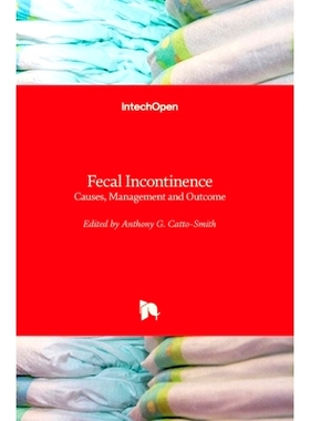 预订 Fecal Incontinence: Causes, Management and Outcome 大便失禁: 起因，管理和成果: 9789535112419