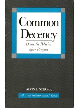 预订 Common Decency: Domestic Policies After Reagan 普通礼仪:里根后的国内政策: 9780300042146