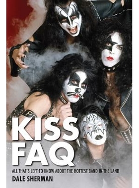 预订 KISS FAQ: All That’s Left to Know About the Hottest Band in the Land 常见问题：世上*火热的乐队: 9781617130915