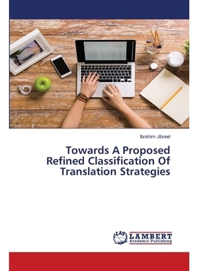 预订 Towards A Proposed Refined Classification Of Translation Strategies: 9786139931965