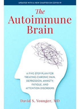 预订 The Autoimmune Brain: A Five-Step Plan for Treating Chronic Pain, Depression, Anxiety, Fatigue, and Attention Disor