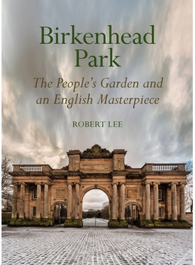 预订 Birkenhead Park: The People’s Garden and an English Masterpiece 伯肯黑德公园：人民花园和英国杰作: 9781802074819