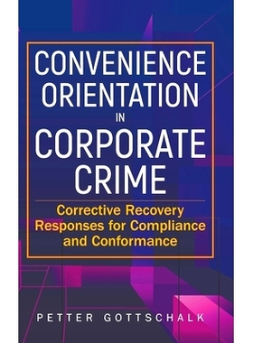 预订 Convenience Orientation in Corporate Crime: Corrective Recovery Responses for Compliance and Conformance 企业犯罪中