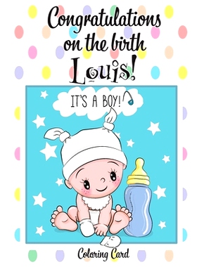 预订 CONGRATULATIONS on the birth of LOUIS! (Coloring Card): (Personalized Card/Gift) Personal Inspirational Messages &