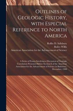 [预订]Outlines of Geologic History, With Especial Reference to North America; a Series of Essays Involving 9781013942389