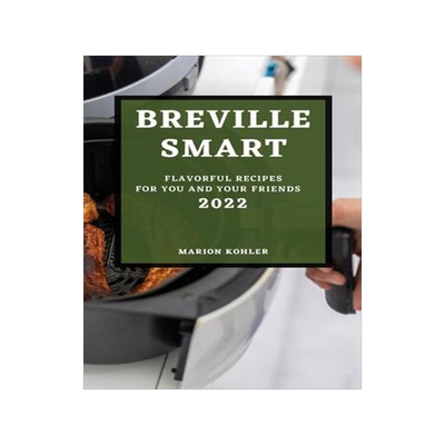 [预订]Breville Smart 2022: Flavorful Recipes for You and Your Friends 9781804502211