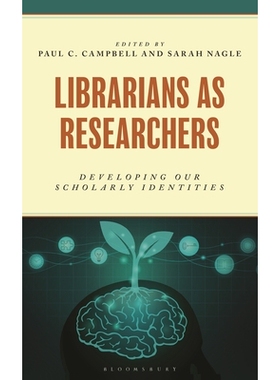 预订 Librarians as Researchers: Developing our Scholarly Identities 作为研究人员的图书馆员：发展我们的学术身份: 97815381