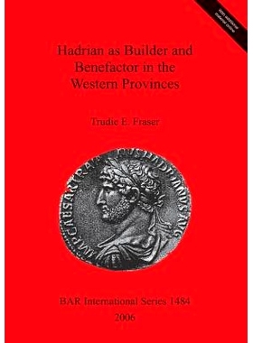 预订 Hadrian as Builder and Benefactor in the Western Provinces 哈德良作为西部省份的建设者和捐助者: 9781841719191