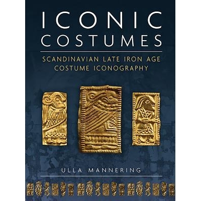 预订 Iconic Costumes: Scandinavian Late Iron Age Costume Iconography 标志性的服饰：斯堪的纳维亚国家铁器时代晚期服装图解