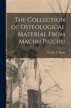 [预订]The Collection of Osteological Material From Machu Picchu 9781016489386